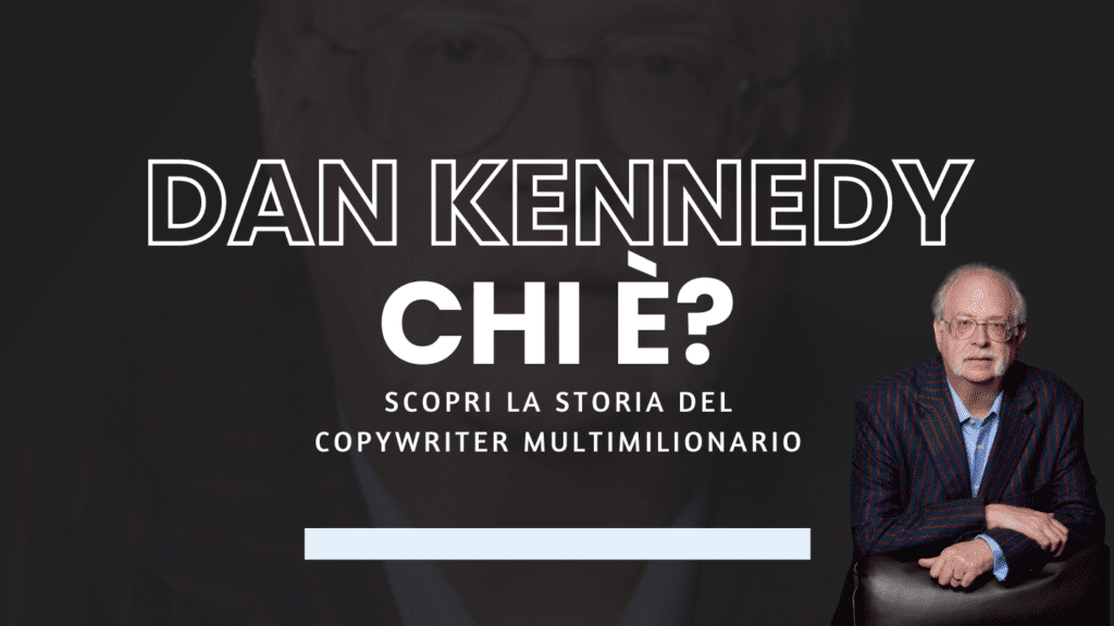 Chi è Dan Kennedy e perché è considerato il numero 1 del marketing a risposta diretta?