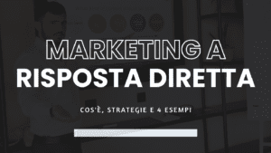 Marketing a risposta diretta cos'è, strategie e 4 esempi