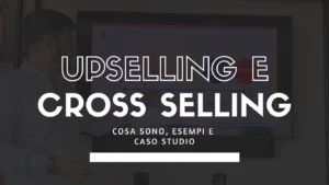 Upselling-e-cross-selling-cosa-sono_-esempi-e-caso-studio