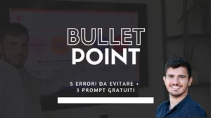 Bullet point ed elenchi puntati 5 errori da evitare + 3 prompt gratis