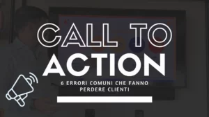 Call to action 6 errori comuni che fanno perdere clienti