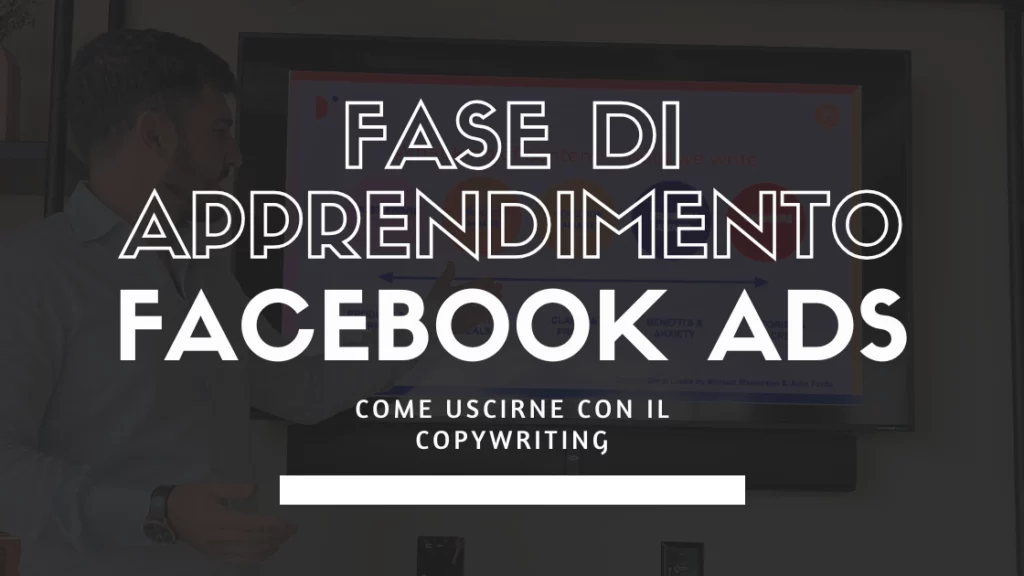 Come uscire dalla fase di apprendimento limitato su Facebook Ads con il Copywriting