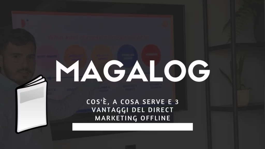 magalog cos'è, a cosa serve e 3 vantaggi del direct marketing offline