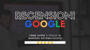 Come avere più recensioni Google a 5 stelle