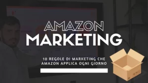 10 regole di marketing che Amazon applica ogni giorno