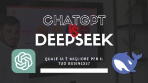 ChatGPT o Deepseek quale IA è migliore per il tuo business?